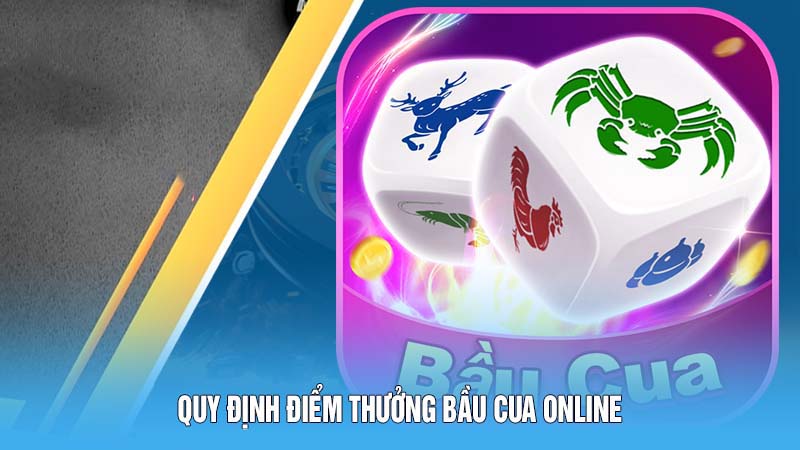 Bầu Cua Online Sân Chơi Online Ẵm Tiền Thưởng Cực Nhanh 5 Quy định điểm thưởng bầu cua online
